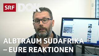 Eure Reaktionen zur Reportage «Albtraum Südafrika – Weisse Farmer fliehen»  SRF Dok [upl. by Mosnar143]