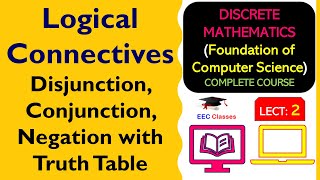 L2 Logical Connectives  Disjunction Conjunction Negation with Truth Table  Discrete Mathematics [upl. by Belva978]