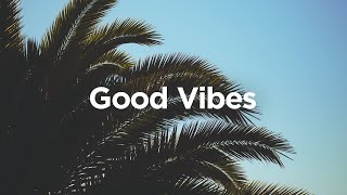 Good Vibes 🌴 Chill House Music 🌞 [upl. by Frolick]