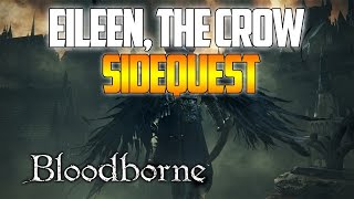 Bloodborne  Eileen the Crow Sidequest Walkthrough Guide Blade of Mercy  Crow Set [upl. by Pasahow]