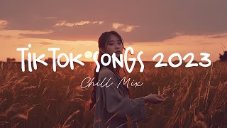 Tiktok songs 2023 🍄 Best tiktok songs 2023  Trending songs latest [upl. by Swords305]