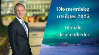 Økonomiske utsikter 2023  Globale aksjemarkeder [upl. by Dickinson]