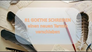 TEIL 3 TERMIN VERSCHIEBEN  B1 GOETHE PRÜFUNG SCHREIBEN [upl. by Rebme]