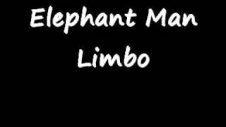 Elephant Man  Limbo [upl. by Anilev516]