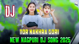 DJ Nagpuri Song 2025  Nakhra Gori  New Nagpuri DJ Song 2025  New Nagpuri Song 2025  Nagpuri Gana [upl. by Arocal]