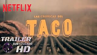 Las Crónicas del Taco Tráiler Oficial HD Netflix 2019 [upl. by Rizika]