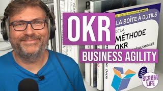 Le framework OKR  la Business Agility en pratique  Objectives and Key Results [upl. by Ycnaffit826]