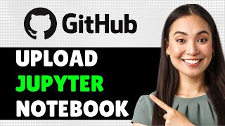 How To Upload Jupyter Notebook To Github 2024 Step By Step Guide [upl. by Ozkum129]