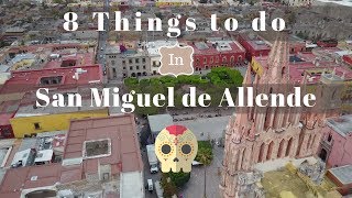 8 Things to Do in San Miguel de Allende Mexico [upl. by Claudian799]