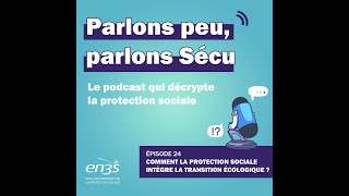 Episode 24  Comment la protection sociale intègre la transition écologique [upl. by Hoagland216]