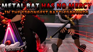 Metal Bat has NO MERCY in the Strongest Battlegrounds [upl. by Rabkin877]