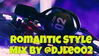 ROMANTIC STYLE MIX BY DJ LEO [upl. by Akiraa]