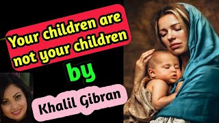 on children  Khalil Gibran Powerful Life Poetrykhalilgibranwisdompoem sanamshayri [upl. by Ahsikit778]