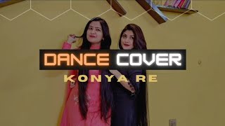 Konya Re  কন্যারে  Dance Cover  Duet [upl. by Sedda676]