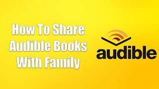 How To Share Audible Books With Family [upl. by Ysac]