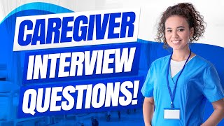 CAREGIVER Interview Questions amp ANSWERS How to PASS a CAREGIVER Interview [upl. by Gaeta]