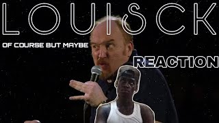 AFRICAN REACTS TO LOUIS CK OF COURSE BUT MAYBE OH MY GOD  Reaction illreacts [upl. by Ettenrahs339]