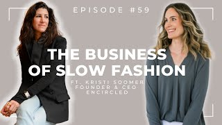 What does it take to run a successful business in slow fashion ft Kristi Soomer of Encircled Ep 59 [upl. by Bajaj]