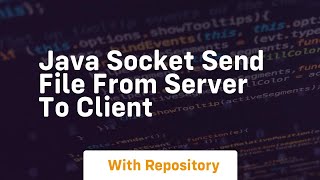 java socket send file from server to client [upl. by Siroved448]