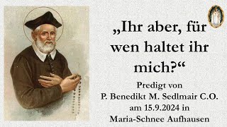 quotIhr aber für wen haltet ihr michquot  Predigt von P Benedikt M Sedlmair CO [upl. by Mihar229]