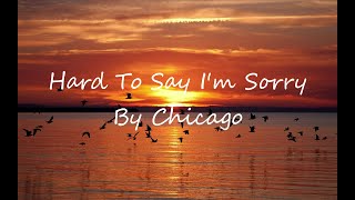 Chicago  Hard To Say Im sorry Lyrics [upl. by Krutz153]