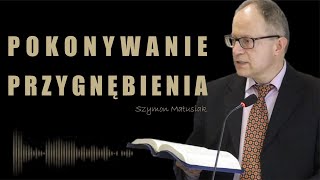 Pokonywanie przygnębienia  Szymon Matusiak [upl. by Cristal]