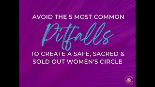 Avoid these 5 Pitfalls to Create a Safe Sacred amp Sold Out Womens Circle [upl. by Zina708]