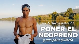 5 trucos para poner el neopreno y uno para quitarlo [upl. by Afinom861]