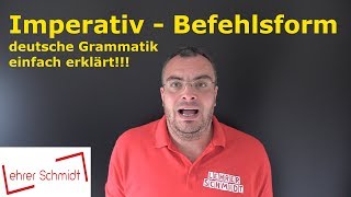 Imperativ  Befehlsform  Grammatik  Deutsch  Lehrerschmidt [upl. by Dahsar]