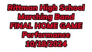 Rittman High School Marching Band FINAL HOME GAME Performance 10182024 [upl. by Ovatsug]