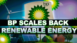 Why Is BP Not Investing In Green Energy Anymore [upl. by Nhguahs]