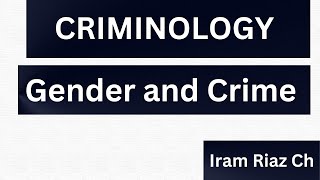 Gender and Crime  Criminology  CSS PMS  Iram Riaz Ch [upl. by Gilbye]