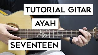 Tutorial Gitar SEVENTEEN  Ayah  Lengkap Dan Mudah [upl. by Uria]