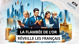 HEBD’OR 74  Les Français touchés par la FIÈVRE DE L’OR  dans l’actu de la semaine [upl. by Annaicul]