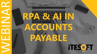 Exploring RPA and AI in Accounts Payable  ITESOFT UK Webinar [upl. by Feune75]