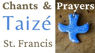 Chants amp Prayers Taizé Saint Francis [upl. by Kcirdet]