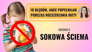 Błędy podczas rozszerzania diety dziecka  6 Sokowa ściema [upl. by Ardnossac]