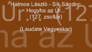 Halmos László  Sík Sándor Hogyha az úr 127 zsoltár [upl. by Er]