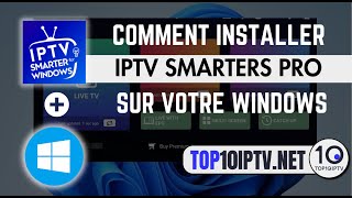 Comment installer IPTV Smarters Pro sur votre PC Windows  Top10IPTV [upl. by Alarise]