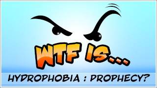 WTF Is  Hydrophobia  Prophecy [upl. by Lula918]