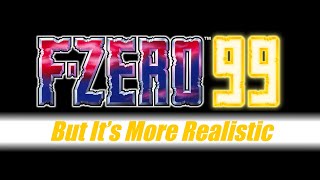 FZero 99 But Its More Realistic [upl. by Bowers]