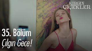 Defne ve arkadaşlarının çılgın gecesi  Kırgın Çiçekler 35 Bölüm [upl. by Aliemaj]