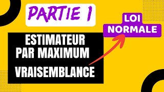 Partie 1  Estimateur par méthode du maximum de vraisemblance  Cas de la loi NORMALE [upl. by Mcnamara]