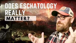 Does Eschatology Really Matter Former Dispensationalist Explains [upl. by Sasnak771]