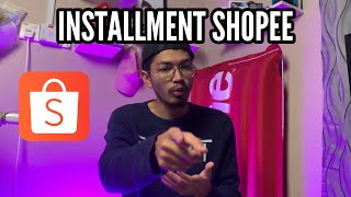 CARA BELI BARANG INSTALLMENT SHOPEE l ANSURAN SHOPEE l BELI BARANG SHOPEE SECARA INSTALLMENTANSURAN [upl. by Hattie]