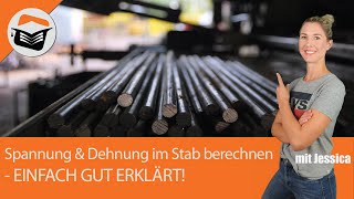 Spannung  Dehnung  berechnen im Stab  Einfach sehr gut erklärt  Elastostatik mit Jessica [upl. by Ettenowtna]