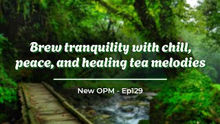 Clouded 🍵 Brew tranquility with chill peace and healing tea melodies ☕ Ep129 [upl. by Viviyan]