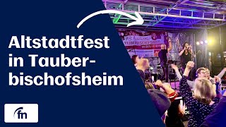 So schön war das Altstadtfest in Tauberbischofsheim  by Fränkische Nachrichten [upl. by Morty60]