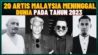 20 Artis Malaysia Meninggal Dunia Sepanjang Tahun 2023 [upl. by Hortense703]