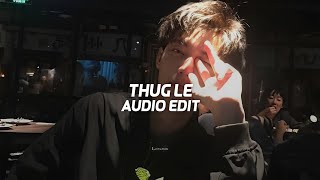 thug le  「edit audio」 [upl. by Ettezyl166]